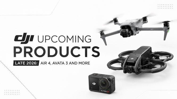 DJI Upcoming Products Late 2026: Air 4, Avata 3 and More - NEW CAMERA
