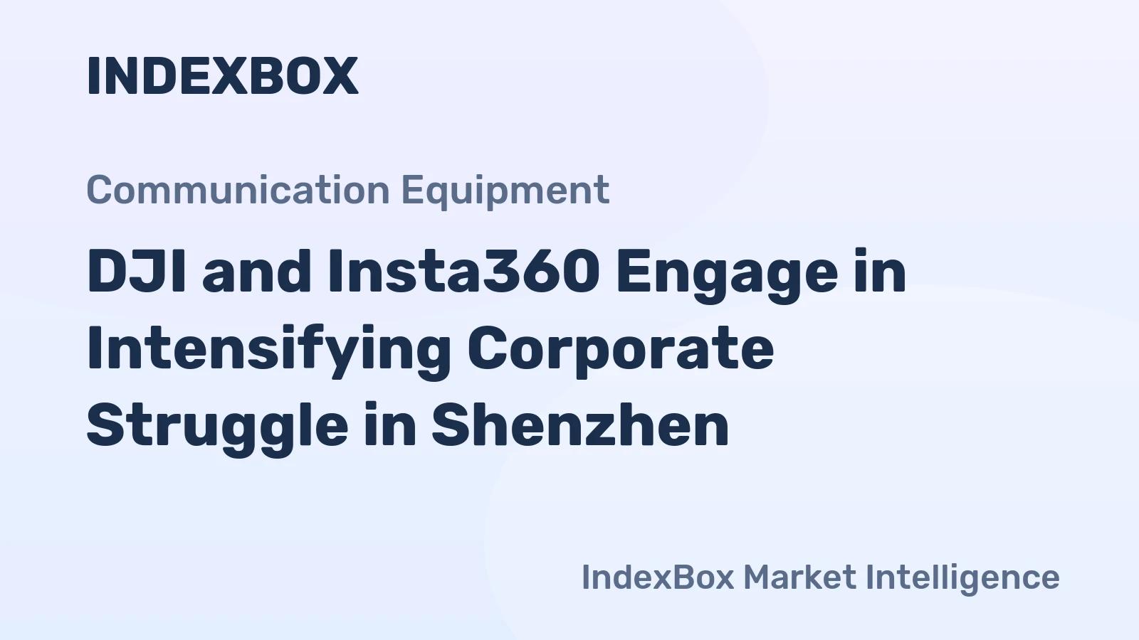 DJI vs Insta360: Shenzhen Tech Rivalry Escalates in 2026 - News and Statistics - IndexBox